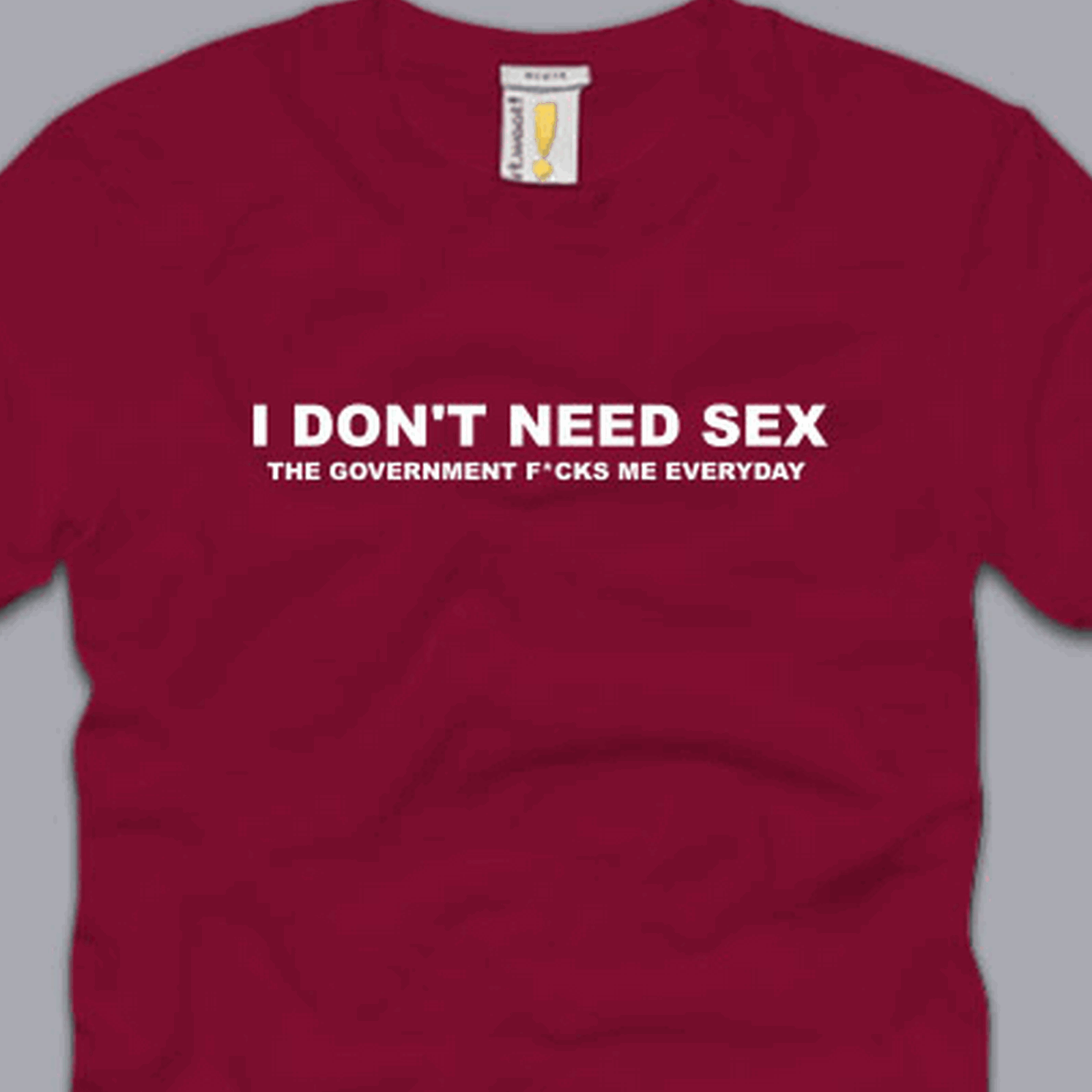 I Dont Need Sex T Shirt S M L Xl 2xl 3xl Funny Anti Government Taxes 
