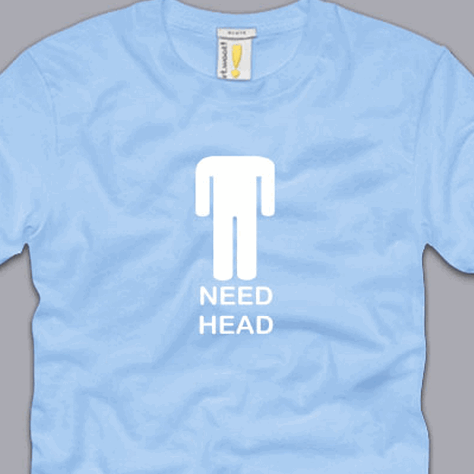 Need Head S M L Xl 2xl 3xl T Shirt Funny Awesome Sex Crude Rude Adult