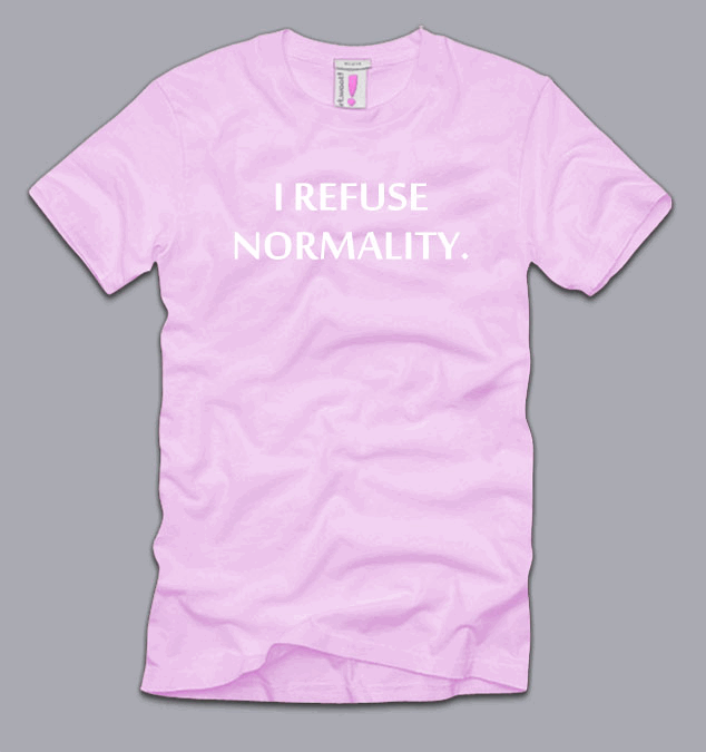 i refuse to be normal shirt